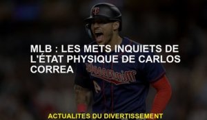 MLB: plats inquiets de l'état physique de Carlos Correa