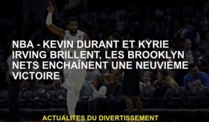 NBA - Kevin Durant et Kyrie Irving Shine, les Brooklyn Nets chaîne une neuvième victoire