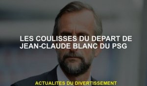 Dans les coulisses du départ de Jean-Claude Blanc du PSG