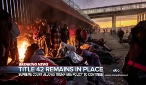 La Cour suprême des Etats-Unis annonce le maintien d'une mesure prise pendant la pandémie de Covid-19 permettant d'expulser les migrants à la frontière - VIDEO