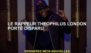 Rappeur Theophilus London Missing