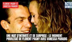 Une nuit d'intimité et de surprise  Le moment privilégié de Florent Pagny avec Vanessa Paradis