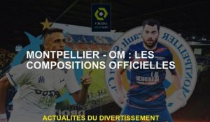Montpellier - OM: les compositions officielles