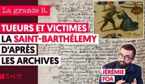 TUEURS ET VICTIMES : LA SAINT-BARTHÉLEMY D'APRÈS LES ARCHIVES