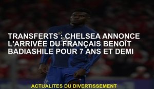 Transferts: Chelsea annonce l'arrivée de Benoît Badiashile français pendant 7 ans et demi