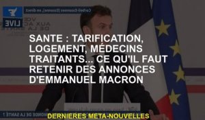 Santé: prix, logement, traitement des médecins ... Que se souvenir des  d'Emmanuel Macron