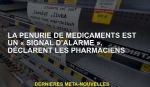 La pénurie de médicaments est un "signal d'alarme", déclarer les pharmaciens