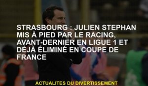 Strasbourg: Julien Stéphan lancé par course, avant-dernier dans la Ligue 1 et déjà éliminé en Coupe