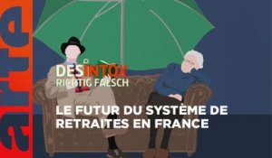 Le système de retraites en France à l'abri du besoin, dans le futur ? | 10/01/2023 | Désintox | ARTE