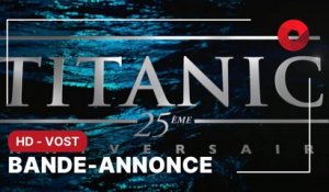 TITANIC (25e anniversaire), réalisé par James Cameron avec Leonardo DiCaprio, Kate Winslet, Billy Zane : bande-annonce [HD-VOST]