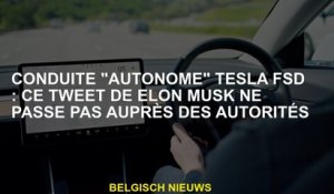 Tesla FSD conduite "autonome": ce tweet Elon Musk ne va pas aux autorités