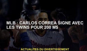 MLB: Carlos Correa signe avec des jumeaux pour 200 millions de dollars