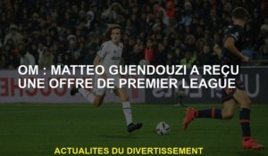 OM: Mattéo Guendouzi a reçu une offre de Premier League