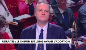 L'édito de Jérôme Béglé : «Retraites : le chemin est long avant l’adoption»