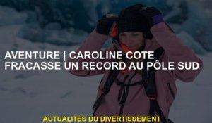 AdventureCaroline siège à un record au pôle Sud
