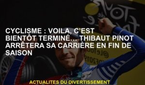 Cycling: Le voici, c'est fini ... Thibaut Pinot arrêtera sa carrière à la fin de la saison