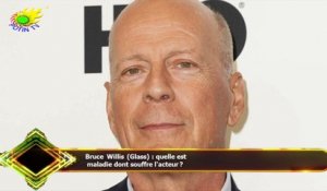 Bruce Willis (Glass) : quelle est  maladie dont souffre l'acteur ?