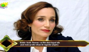 Kristin Scott Thomas : ce film dans lequel elle  joué mais qu'elle refuse de regarder (Zaptv)