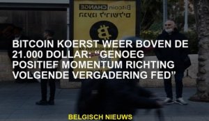 Bitcoin -cursus opnieuw boven $ 21.000: "Genoeg positief momentum voor de volgende vergadering gevoe