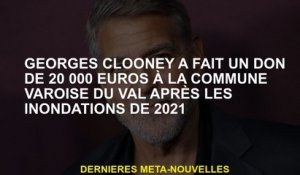 Georges Clooney a fait un don de 20 000 euros à la commune de Valle du Val après les inondations de