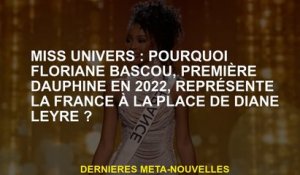 Mlle Universe: Pourquoi Floriane Bascou, premier coureur -up en 2022, représente la France à la plac