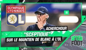 OL : Acherchour "sceptique" sur le maintien de Blanc à Lyon, Stéphan le défend