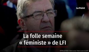 La folle semaine « féministe » de LFI