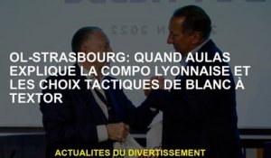 Ol-Strasbourg: Quand Aulas explique la composition de Lyonnaise et les choix tactiques du blanc dans