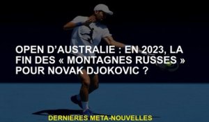 Australian Open: en 2023, la fin des "montagnes russes" pour Novak Djokovic?