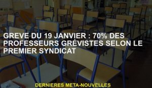 19 janvier: 70% des enseignants en grève selon la première syndicat