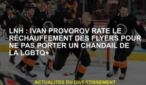 NHL: Ivan Provorov manque le réchauffement des dépliants afin de ne pas porter un pull LGBTQ
