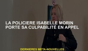 La policière d'Isabelle Morin porte sa culpabilité en appel