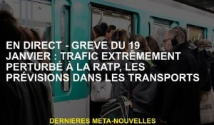 Live - Broking du 19 janvier: la circulation extrêmement perturbée au RATP, prévisions dans le trans