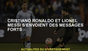 Cristiano Ronaldo et Lionel Messi envoient des messages forts