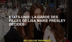États-Unis: Lisa Marie Presley Girls Carded décidé