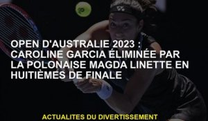 Australian Open 2023: Caroline Garcia éliminée par la Magda Linette polonaise en huitièmes de finale