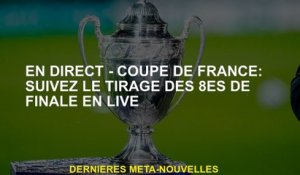 Live - Coupe française: suivez le tirage du 8e en direct