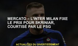 Mercato - L'Inter Milan fixe le prix de Skriniar, courtisé par le PSG