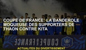 Coupe française: la bannière moqueuse des partisans de Thaon contre Kita