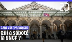 Gare de l'Est paralysée : Qui a saboté la SNCF ?