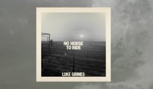 Luke Grimes - No Horse To Ride