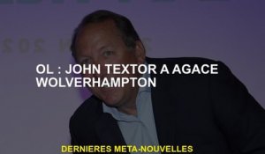 OL: John Textor a agacé Wolverhampton