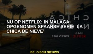 Nu op Netflix: Spaanse serie "La Chica de Nieve" opgenomen in Málaga