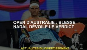 Open d'Australie: blessé, Nadal révèle le verdict