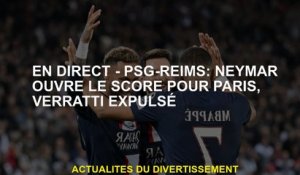 Live - PSG -reims: Neymar ouvre le score pour Paris, Verratti expulsé