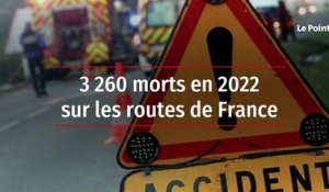 3 260 morts en 2022 sur les routes de France