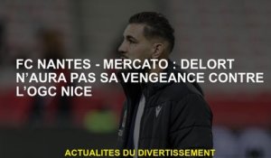 FC Nantes - Mercato: Delort n'aura pas sa vengeance contre l'OGC Nice