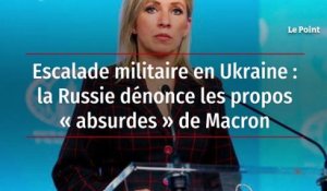 Escalade militaire en Ukraine : la Russie dénonce les propos « absurdes » de Macron