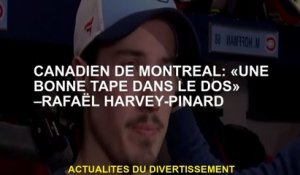 Montréal Canadien: "Une bonne bande dans le dos" -Rafaid Harvey-Pinard