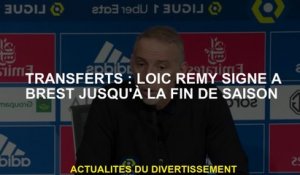 Transferts: Loïc Remy Signes à Brest jusqu'à la fin de la saison